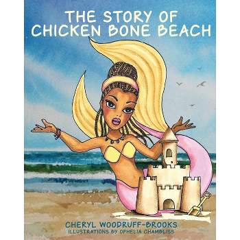 The Story of Chicken Bone Beach - by  Cheryl Woodruff-Brooks (Paperback)