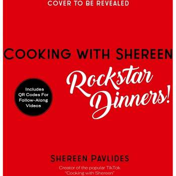 Cooking with Shereen--Rockstar Dinners! - by  Shereen Pavlides (Paperback)