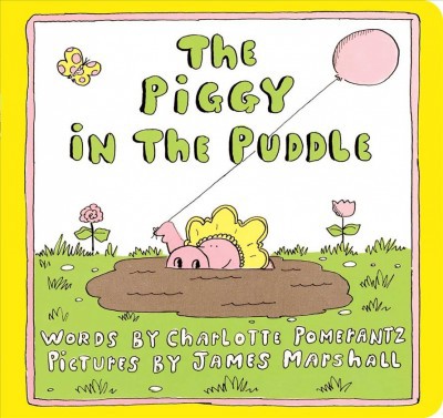 The Piggy in the Puddle - (Classic Board Books) by  Charlotte Pomerantz (Board Book)