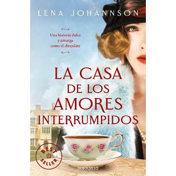 La Casa de Los Amores Interrumpidos / The House of Hindered Loves - by  Lena Johannson (Paperback)