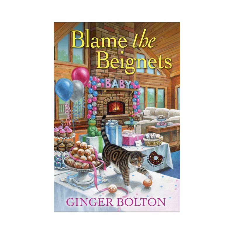 Blame the Beignets - (Deputy Donut Mystery) by  Ginger Bolton (Paperback), 1 of 2