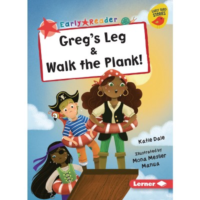Greg's Leg & Walk the Plank! - (Early Bird Readers -- Red (Early Bird Stories (Tm))) by  Katie Dale (Paperback)