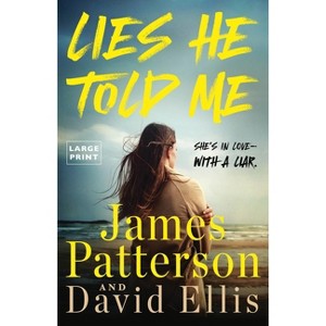 Lies He Told Me - Large Print by  James Patterson & David Ellis (Paperback) - 1 of 1