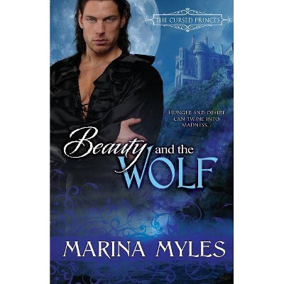 Beauty and the Wolf - by  Marina Myles (Paperback)