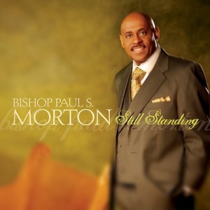 Bishop Paul S. Morton Sr. - Still Standing (CD) - 1 of 1