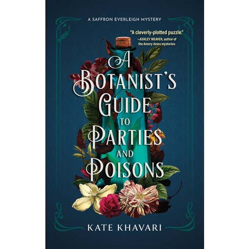 A Botanist's Guide to Parties and Poisons - (A Saffron Everleigh Mystery) by  Kate Khavari (Paperback) - image 1 of 1