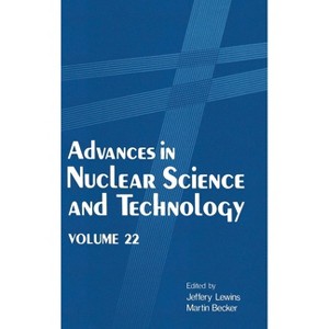 Advances in Nuclear Science and Technology - (Advances in Nuclear Science & Technology) by  Jeffery D Lewins & J Lewins & M Becker (Hardcover) - 1 of 1