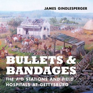 Bullets and Bandages - by  James Gindlesperger (Hardcover) - 1 of 1