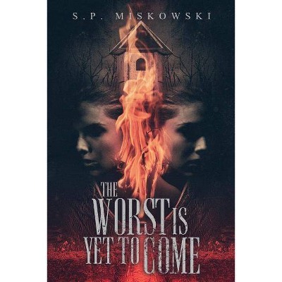 The Worst is Yet to Come - by  S P Miskowski (Paperback)