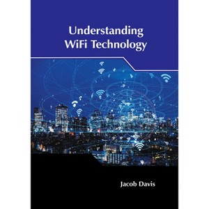 Understanding Wifi Technology - by  Jacob Davis (Hardcover) - 1 of 1