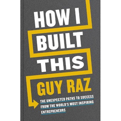 How I Built This Signed Edition - by  Guy Raz (Hardcover)