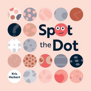 Spot the Dot - by  Kris Herbert (Hardcover) - 1 of 1