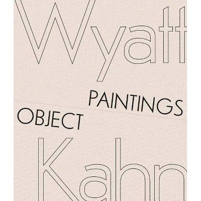 Wyatt Kahn: Object Paintings - (Hardcover)