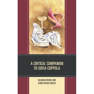 Critical Companion to Sofia Coppola - (Critical Companions to Contemporary Directors) by  Naaman Wood & Christopher Booth (Hardcover) - 1 of 1
