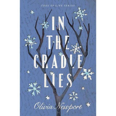 In the Cradle Lies - (Tree of Life) by  Olivia Newport (Paperback)