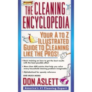 The Cleaning Encyclopedia - by  Don Aslett (Paperback) - 1 of 1