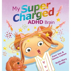 My Supercharged ADHD Brain - by  Dani Vee & James Layton (Hardcover) - 1 of 1