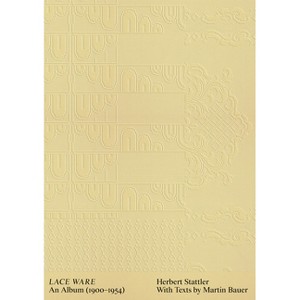 Herbert Stattler: Lace Ware - (Hardcover) - 1 of 1