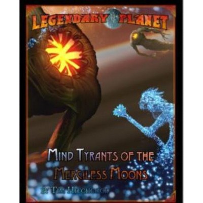 Legendary Planet - Mind Tyrants of the Merciless Moons Softcover