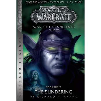 Warcraft: War of the Ancients # 3: The Sundering - (Warcraft: Blizzard Legends) by  Richard A Knaak (Paperback)