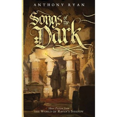 Songs of the Dark - by  Anthony Ryan (Paperback)