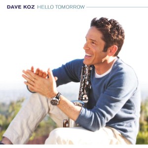 Dave Koz - Hello Tomorrow (CD) - 1 of 1