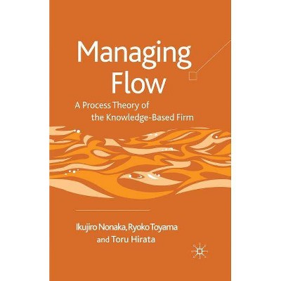 Managing Flow - by  I Nonaka & R Toyama & T Hirata (Paperback)