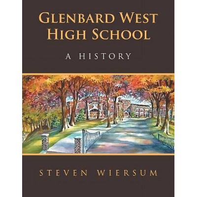 Glenbard West High School - by  Steven Wiersum (Paperback)