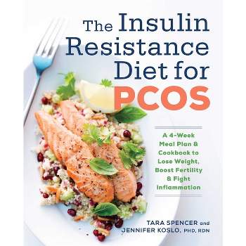 The Insulin Resistance Diet for Pcos - by  Tara Spencer & Jennifer Koslo (Paperback)