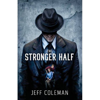 The Stronger Half - by  Jeff Coleman (Paperback)
