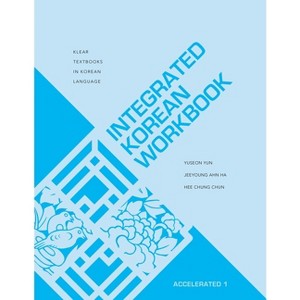 Integrated Korean Workbook - (Klear Textbooks in Korean Language) by  Yuseon Yun & Jeeyoung Ahn Ha & Hee Chung Chun (Paperback) - 1 of 1