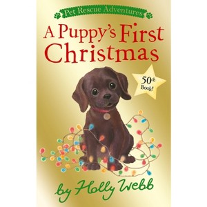 A Puppy's First Christmas - (Pet Rescue Adventures) by  Holly Webb (Paperback) - 1 of 1