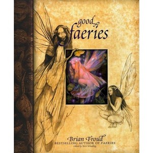 Good Faeries/Bad Faeries - by  Brian Froud (Hardcover) - 1 of 1