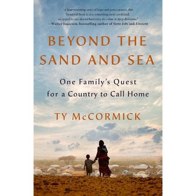 Beyond the Sand and Sea - by  Ty McCormick (Hardcover)