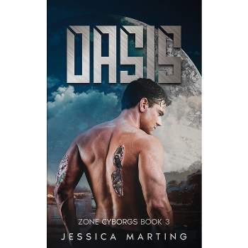 Oasis (Zone Cyborgs Book 3) - by  Jessica Marting (Paperback)
