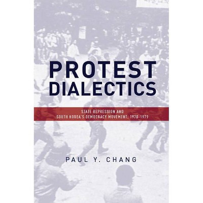 Protest Dialectics - by  Paul Chang (Paperback)