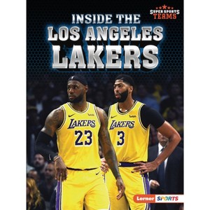 Inside the Los Angeles Lakers - (Super Sports Teams (Lerner (Tm) Sports)) by  David Stabler (Paperback) - 1 of 1