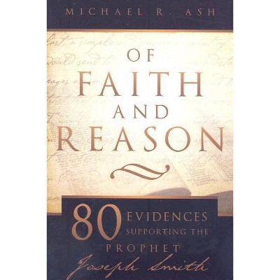 Of Faith and Reason - by  Michael R Ash (Paperback)