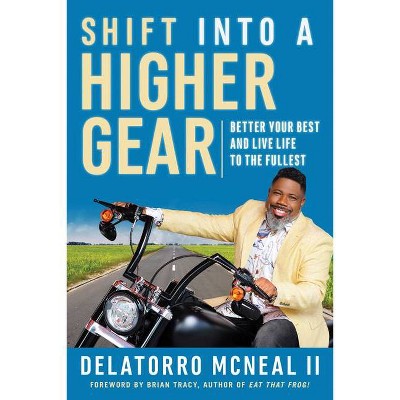 Shift Into a Higher Gear - by  Delatorro McNeal (Paperback)