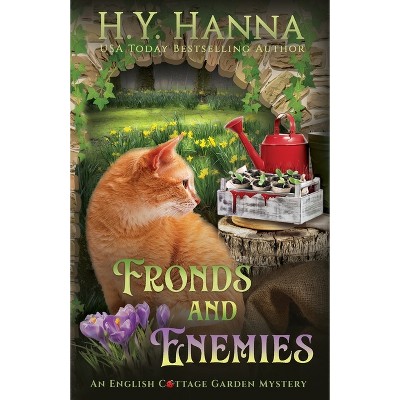 Fronds and Enemies - (The English Cottage Garden Mysteries) by  H y Hanna (Paperback)