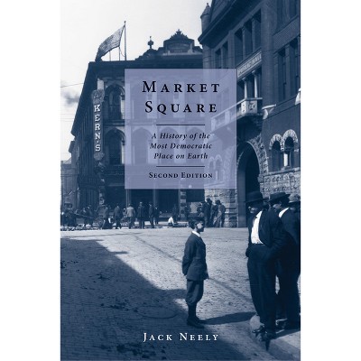 Market Square - 2nd Edition by  Jack Neely (Paperback)