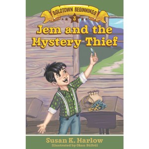Jem and the Mystery Thief - (Goldtown Beginnings) by  Susan K Marlow (Paperback) - 1 of 1