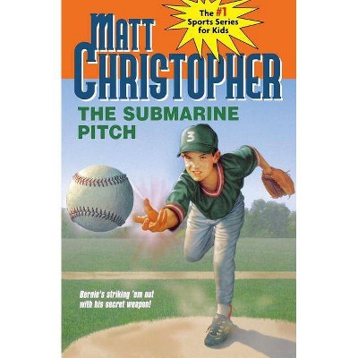 The Submarine Pitch - (Matt Christopher Sports Classics) by  Matt Christopher & Marcy Dunn Ramsey & Matthew F Christopher (Paperback)