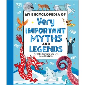 My Encyclopedia of Very Important Myths and Legends - (My Very Important Encyclopedias) by  DK (Hardcover) - 1 of 1