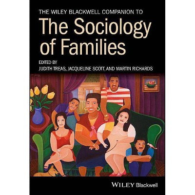 WB Comp to Sociology of Famili - (Wiley Blackwell Companions to Sociology) by  Judith Treas & Jacqueline Scott & Martin Richards (Paperback)