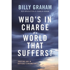 Who's in Charge of a World That Suffers? - by  Billy Graham (Paperback) - 1 of 1
