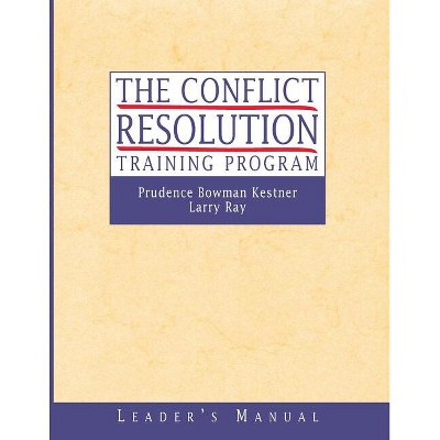 The Conflict Resolution Training Program - by  Prudence B Kestner & Larry Ray (Paperback)