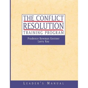 The Conflict Resolution Training Program - by  Prudence B Kestner & Larry Ray (Paperback) - 1 of 1