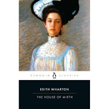 The House of Mirth - (Penguin Great Books of the 20th Century) by  Edith Wharton (Paperback)
