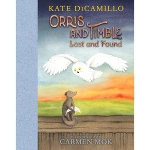 Orris and Timble: Lost and Found - by  Kate DiCamillo (Hardcover) - 1 of 1